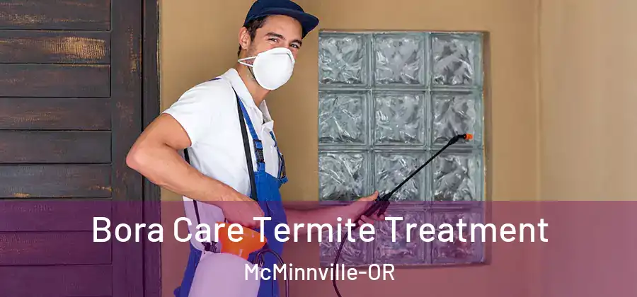 Bora Care Termite Treatment McMinnville-OR