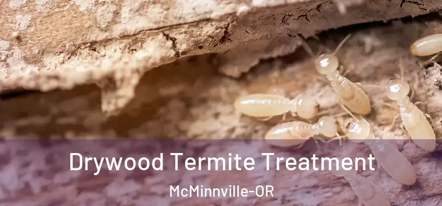 Drywood Termite Treatment McMinnville-OR