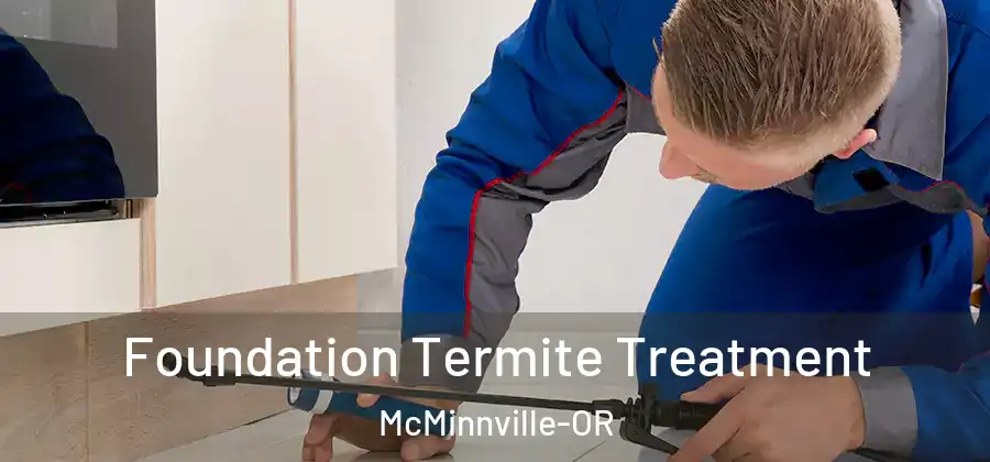  Foundation Termite Treatment McMinnville-OR