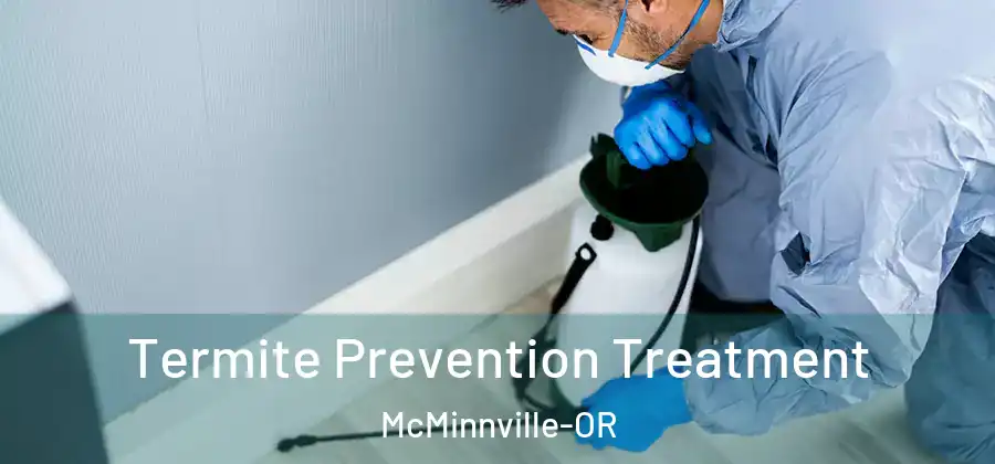 Termite Prevention Treatment McMinnville-OR